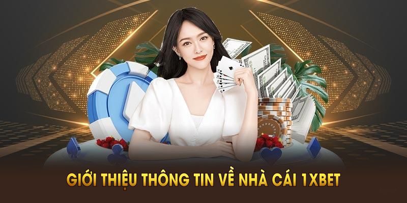 Giới thiệu thông tin về nhà cái 1XBET trong năm 2025
