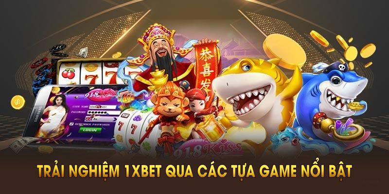 Trải nghiệm 1XBET qua các tựa game nổi bật nhất trên thị trường